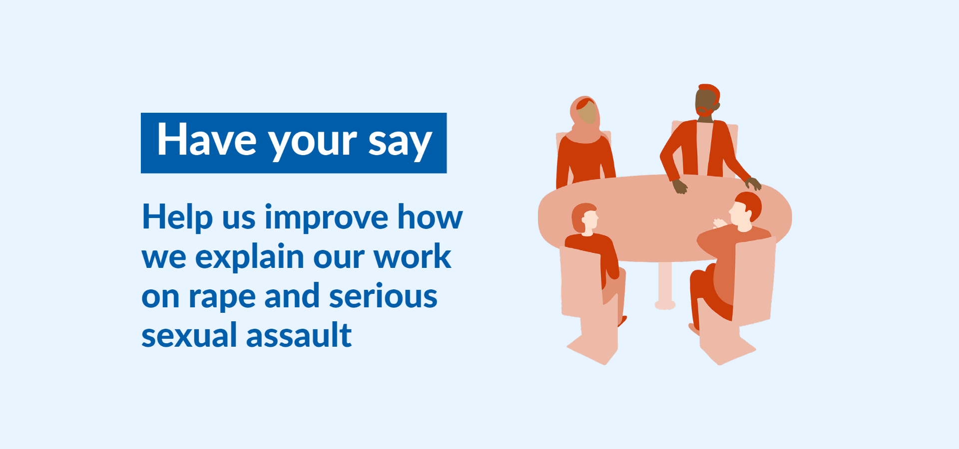 Help us improve how we explain our work on rape and serious sexual assault