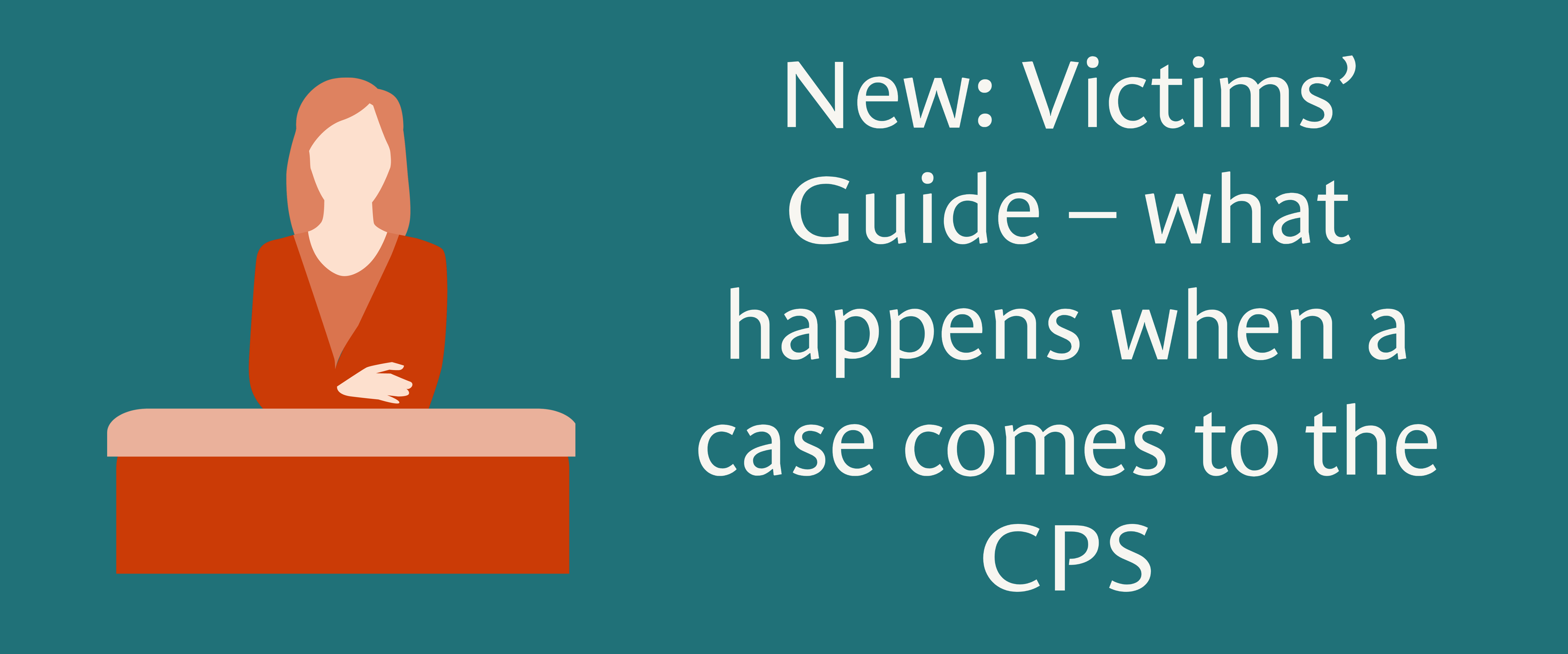 Graphic showing a person in the witness box of a court. Text reads New: Victims' Guide - what happens when a case comes to the CPS